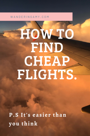 How to Find Cheap Flights (P.S Its easier than you think!)