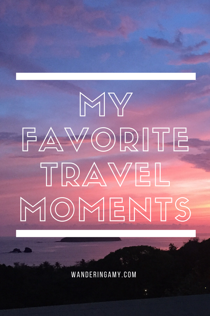 My Favorite Travel Moments - Wandering Amy