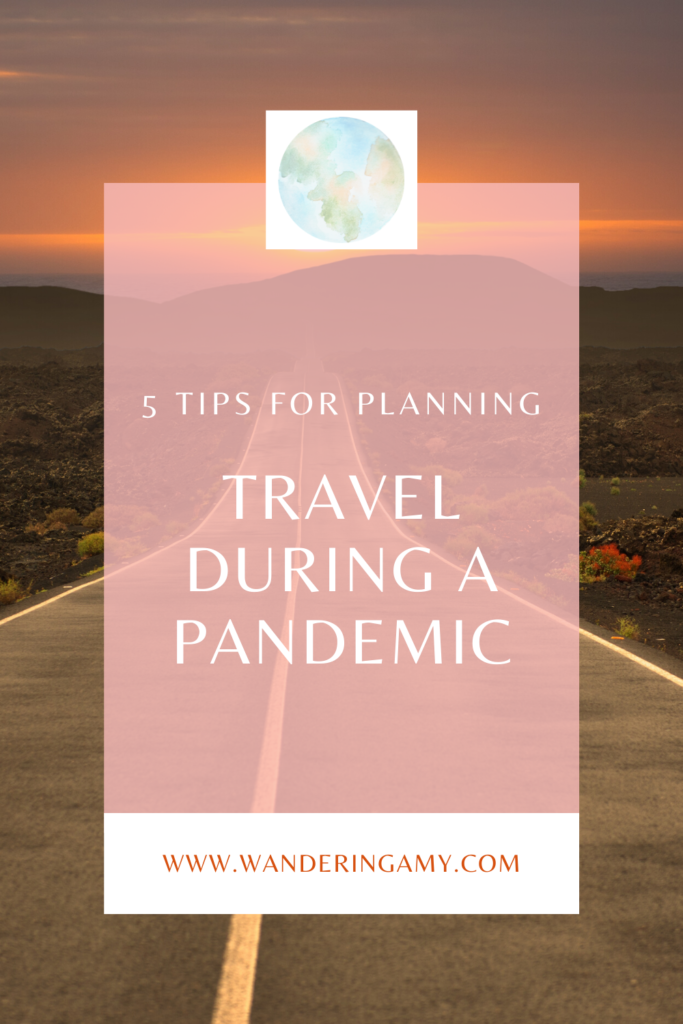 5 tips for planning travel during a pandemic